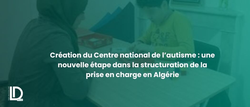 Illustration de l’article La création du Centre national de l’autisme : une nouvelle étape dans la structuration de la prise en charge en Algérie