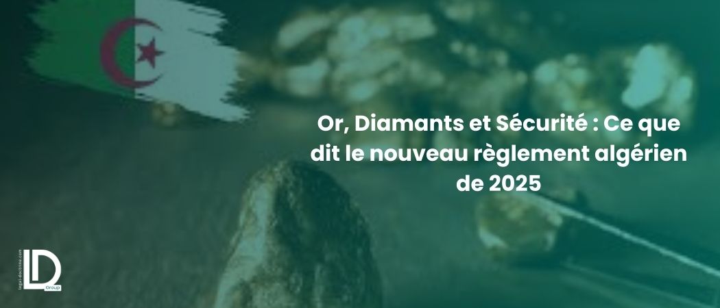 Illustration de l’article Or, Diamants et Sécurité : Ce que dit le nouveau règlement algérien de 2025
