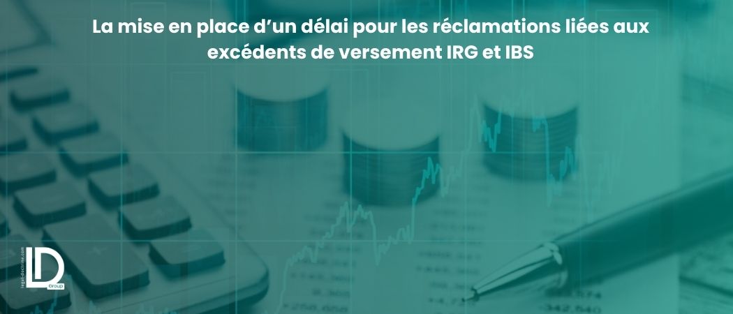 Illustration de l’article La mise en place d’un délai pour les réclamations liées aux excédents de versement IRG et IBS