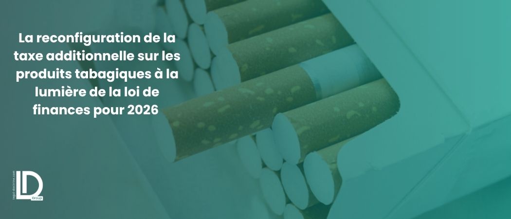 Illustration de l’article La reconfiguration de la taxe additionnelle sur les produits tabagiques à la lumière de la loi de finances pour 2026