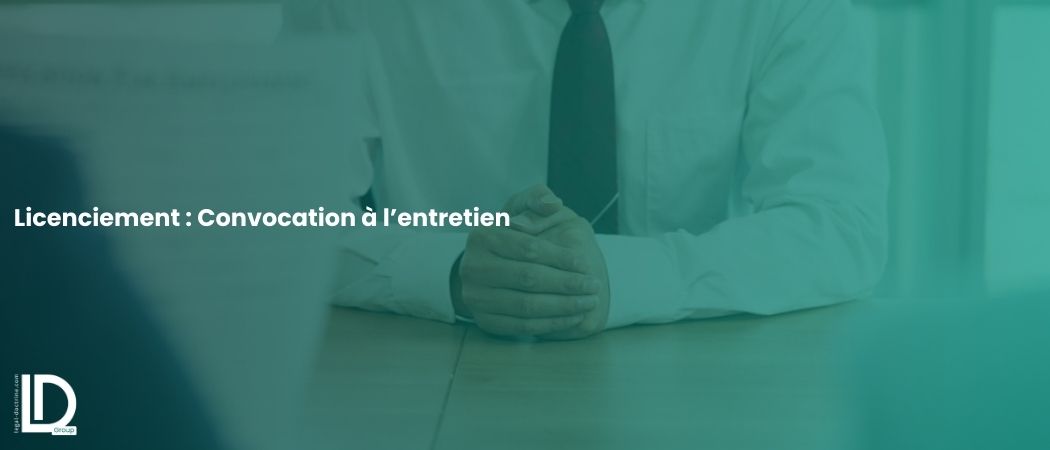 Illustration de l’article Licenciement : Convocation à l’entretien