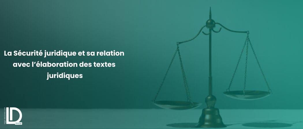 Illustration de l’article La Sécurité juridique et sa relation avec l’élaboration des textes juridiques