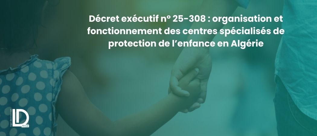 Illustration de l’article Décret exécutif n° 25-308 : organisation et fonctionnement des centres spécialisés de protection de l’enfance en Algérie