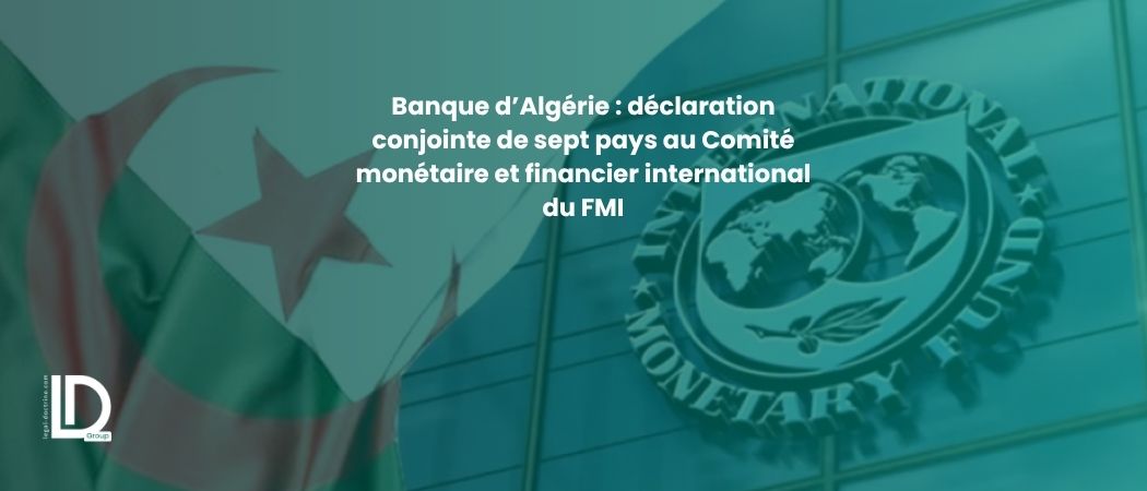 Illustration de l’article Banque d’Algérie : déclaration conjointe de sept pays au Comité monétaire et financier international du FMI