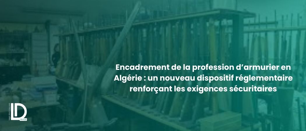 Illustration for the article Encadrement de la profession d’armurier en Algérie : un nouveau dispositif réglementaire renforçant les exigences sécuritaires
