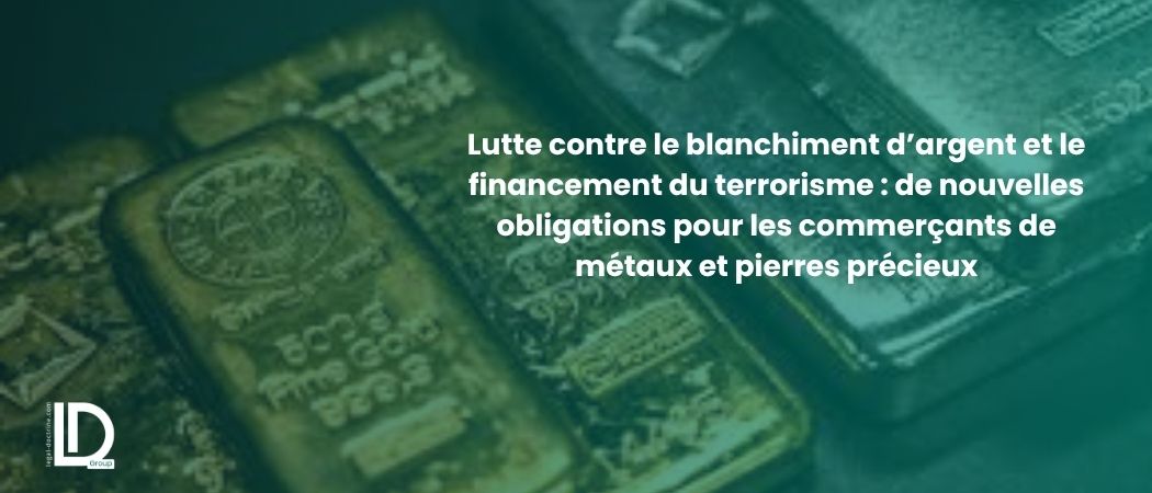Illustration de l’article Lutte contre le blanchiment d’argent et le financement du terrorisme : de nouvelles obligations pour les commerçants de métaux et pierres précieux