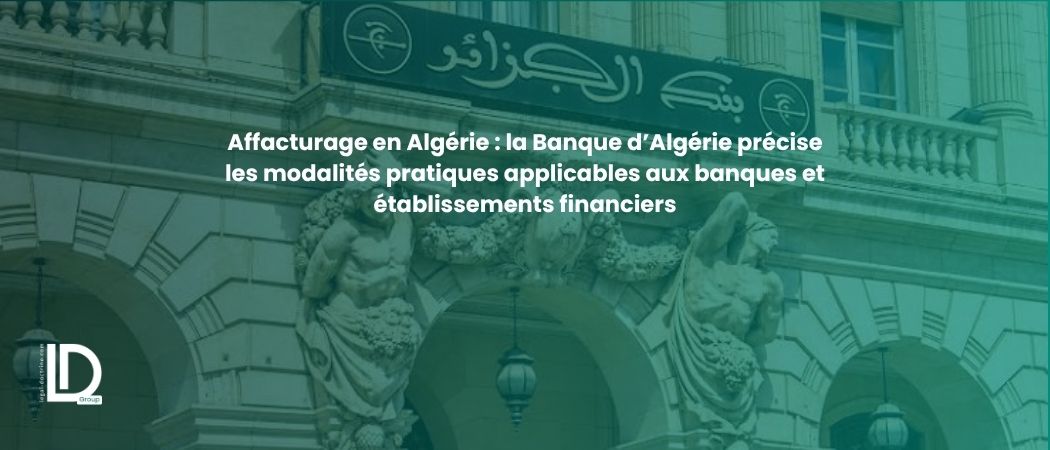 Illustration de l’article Affacturage en Algérie : la Banque d’Algérie précise les modalités pratiques applicables aux banques et établissements financiers