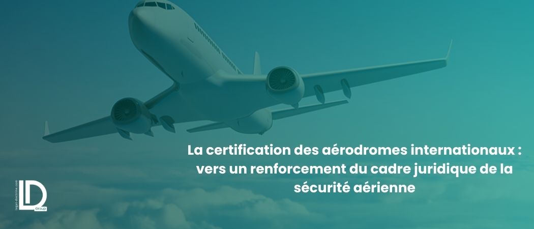 Illustration de l’article La certification des aérodromes internationaux : vers un renforcement du cadre juridique de la sécurité aérienne