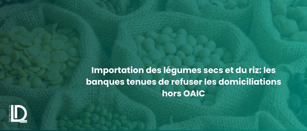 Illustration de l’article Importation des légumes secs et du riz: les banques tenues de refuser les domiciliations hors OAIC