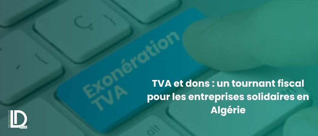 Illustration de l’article TVA et dons : un tournant fiscal pour les entreprises solidaires en Algérie