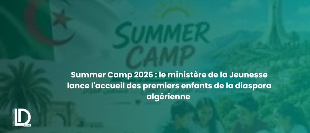 Illustration de l’article Summer Camp 2026 : le ministère de la Jeunesse lance l'accueil des premiers enfants de la diaspora algérienne
