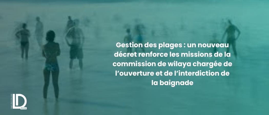 Illustration de l’article Gestion des plages : un nouveau décret renforce les missions de la commission de wilaya chargée de l’ouverture et de l’interdiction de la baignade