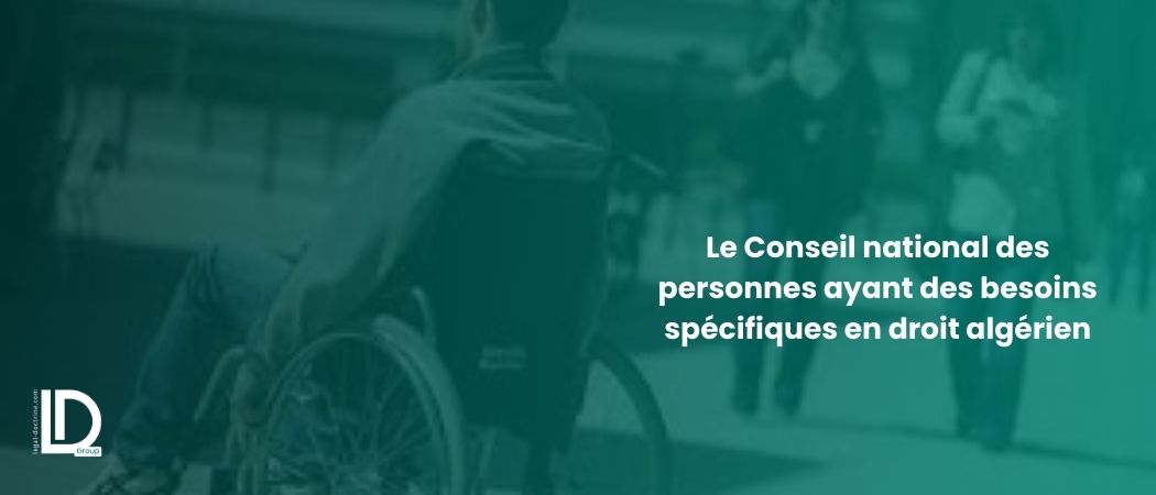 Illustration de l’article Le Conseil national des personnes ayant des besoins spécifiques en droit algérien