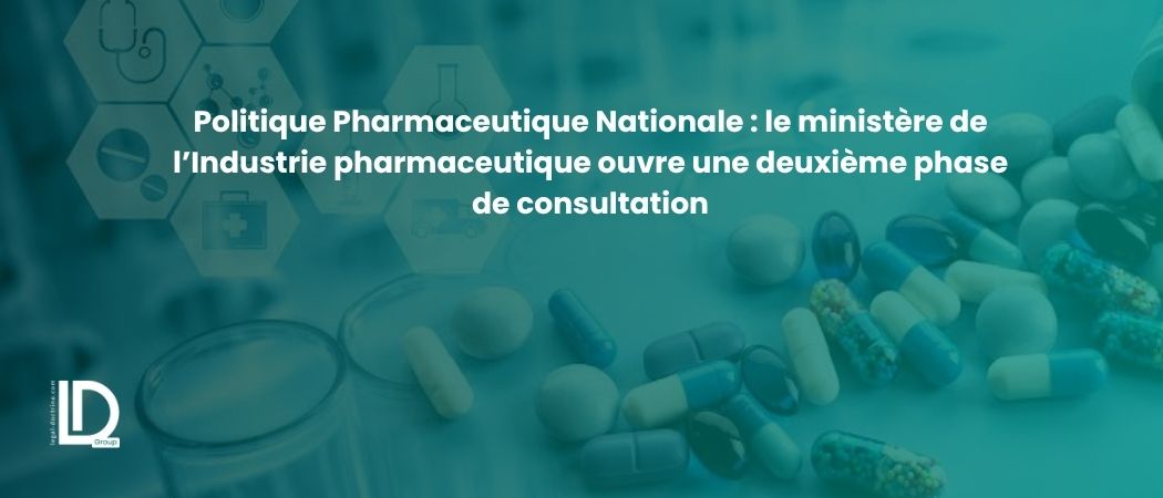 Illustration de l’article Politique Pharmaceutique Nationale : le ministère de l’Industrie pharmaceutique ouvre une deuxième phase de consultation