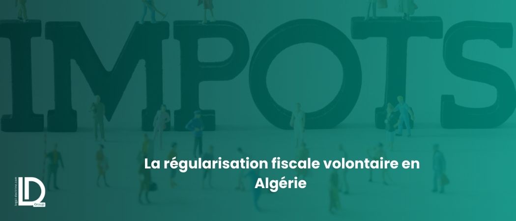 Illustration de l’article La régularisation fiscale volontaire en Algérie