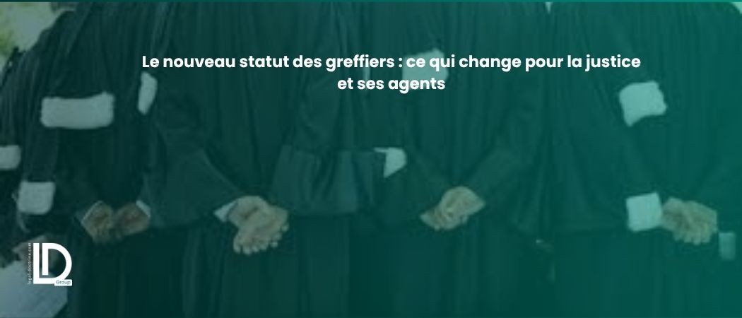 صورة توضيحية للمقال Le nouveau statut des greffiers : ce qui change pour la justice et ses agents