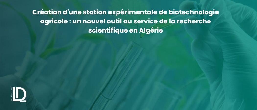 Illustration de l’article Création d'une station expérimentale de biotechnologie agricole : un nouvel outil au service de la recherche scientifique en Algérie