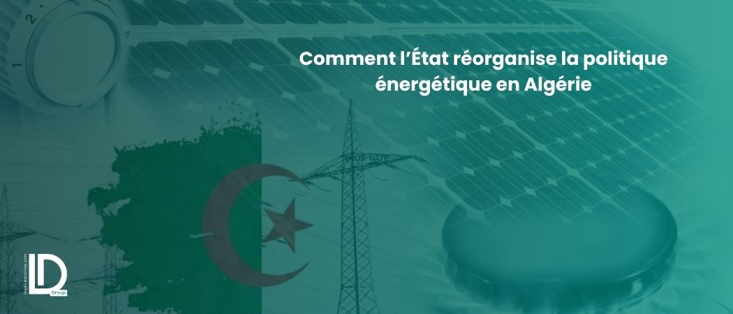 Illustration de l’article Comment l’État réorganise la politique énergétique en Algérie