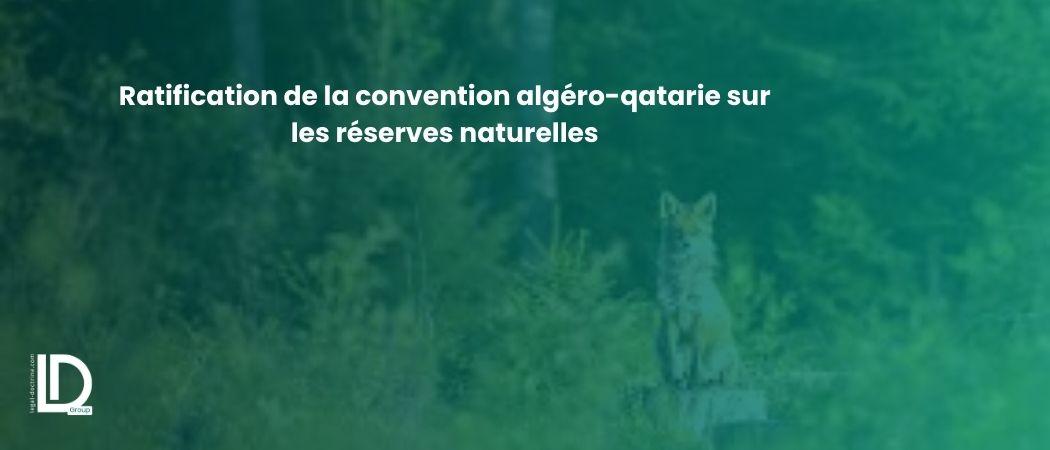 Illustration de l’article Ratification de la convention algéro-qatarie sur les réserves naturelles
