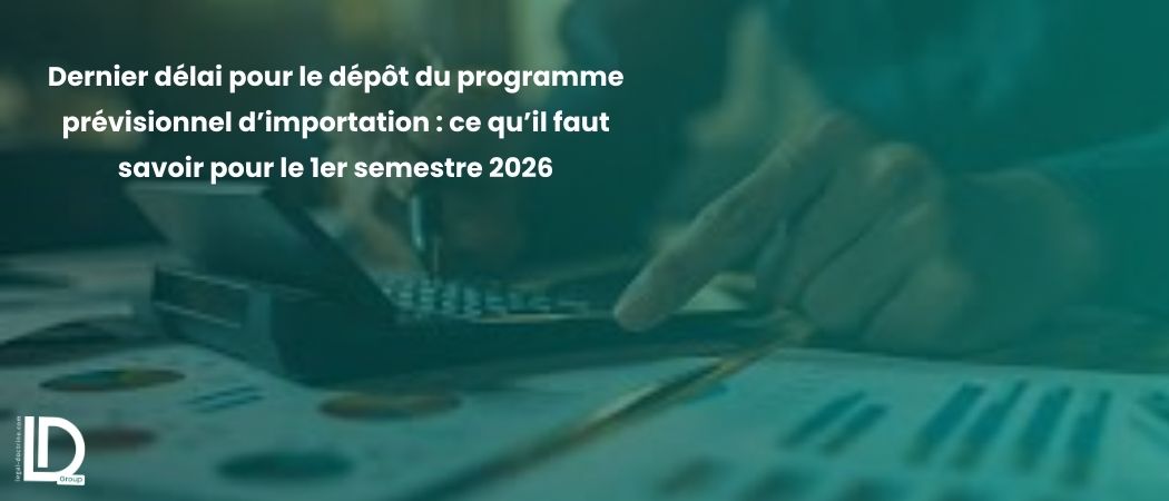 Illustration de l’article Dernier délai pour le dépôt du programme prévisionnel d’importation : ce qu’il faut savoir pour le 1er semestre 2026