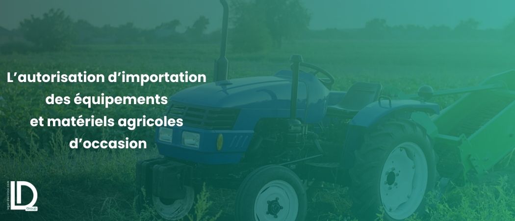 Illustration de l’article L’autorisation d’importation des équipements et matériels agricoles d’occasion