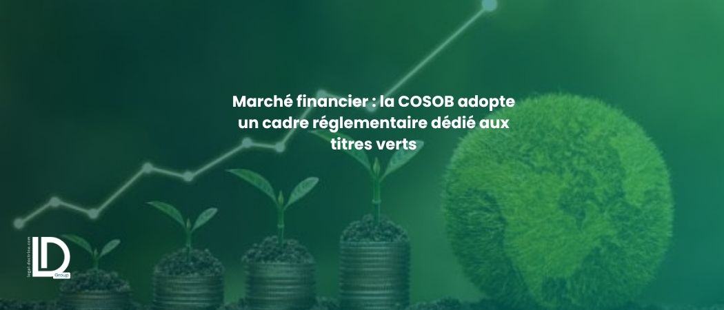 Illustration de l’article Marché financier : la COSOB adopte un cadre réglementaire dédié aux titres verts