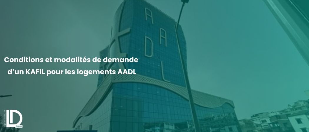 Illustration de l’article Conditions et modalités de demande d’un KAFIL pour les logements AADL