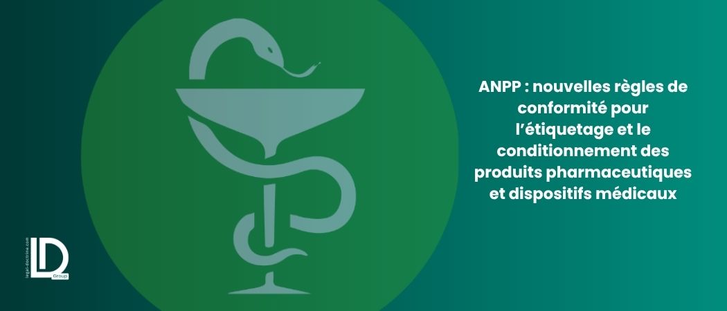 Illustration de l’article ANPP : nouvelles règles de conformité pour l’étiquetage et le conditionnement des produits pharmaceutiques et dispositifs médicaux