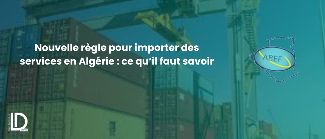 Illustration de l’article Nouvelle règle pour importer des services en Algérie : ce qu’il faut savoir