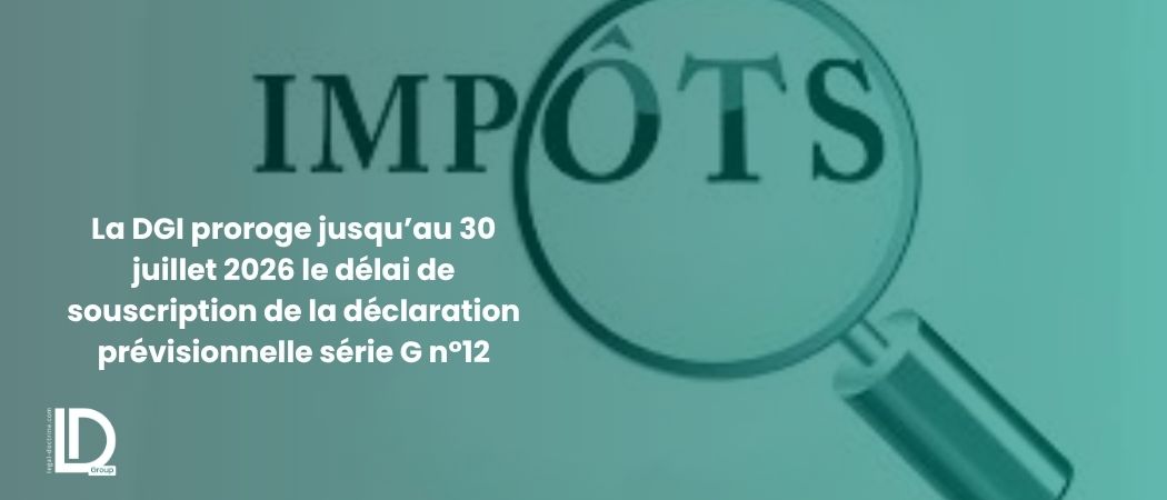 Illustration de l’article La DGI proroge jusqu’au 30 juillet 2026 le délai de souscription de la déclaration prévisionnelle série G n°12