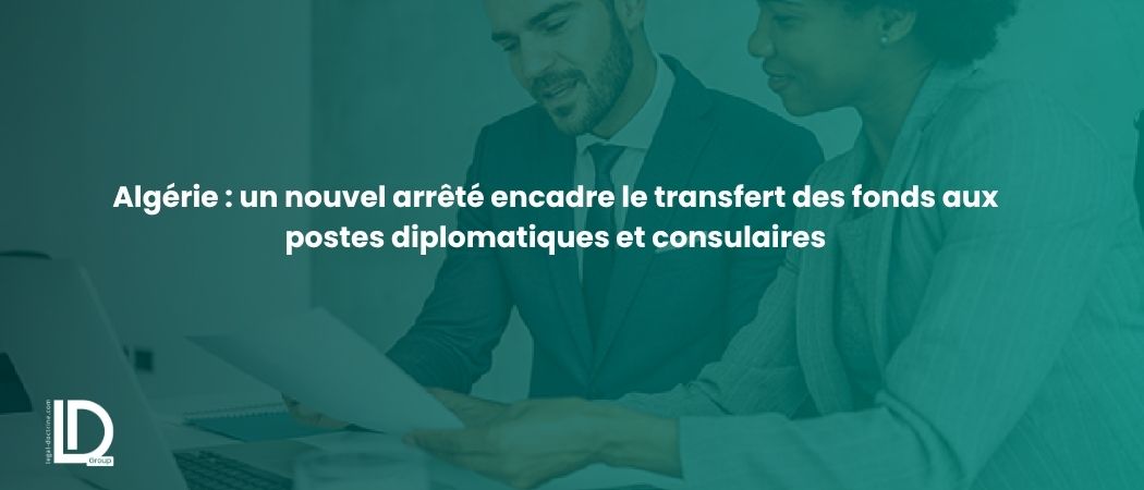 Illustration de l’article Algérie : un nouvel arrêté encadre le transfert des fonds aux postes diplomatiques et consulaires