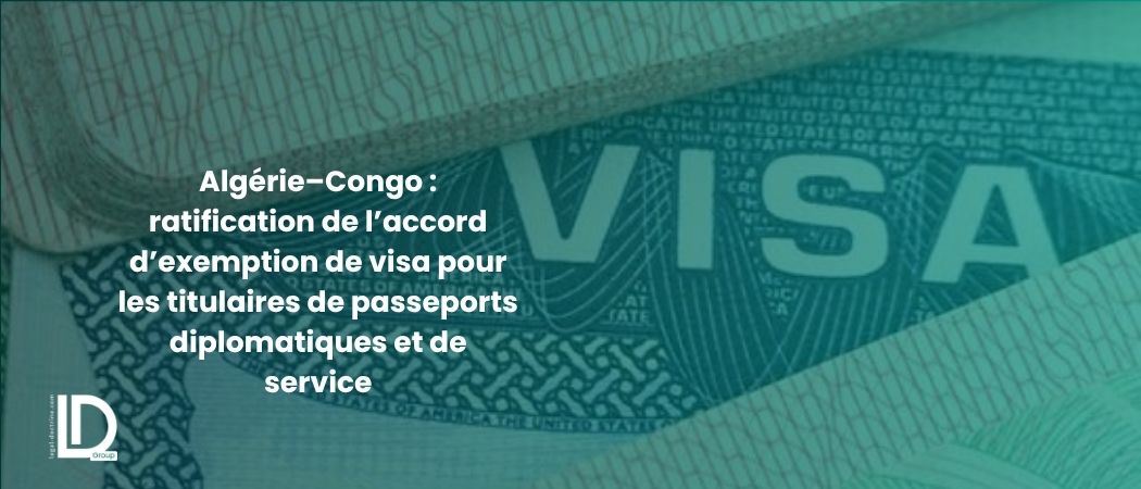 Illustration de l’article Algérie–Congo : ratification de l’accord d’exemption de visa pour les titulaires de passeports diplomatiques et de service