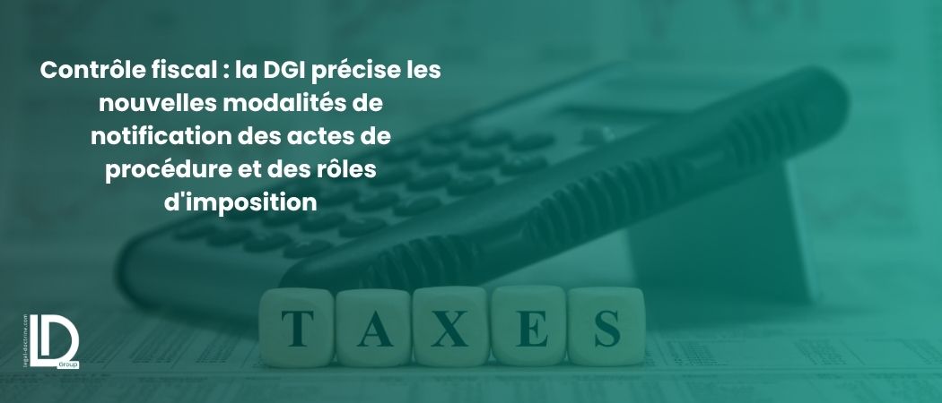 Illustration de l’article Contrôle fiscal : la DGI précise les nouvelles modalités de notification des actes de procédure et des rôles d'imposition