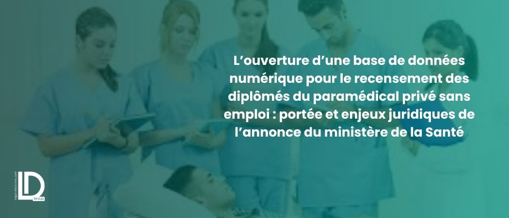 Illustration de l’article L’ouverture d’une base de données numérique pour le recensement des diplômés du paramédical privé sans emploi : portée et enjeux juridiques de l’annonce du ministère de la Santé