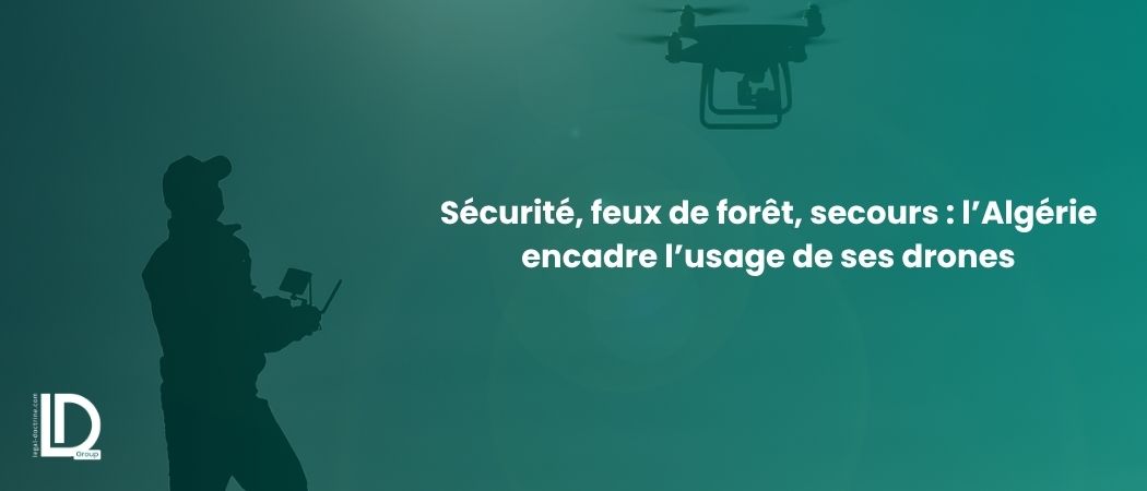 Illustration de l’article Sécurité, feux de forêt, secours : l’Algérie encadre l’usage de ses drones