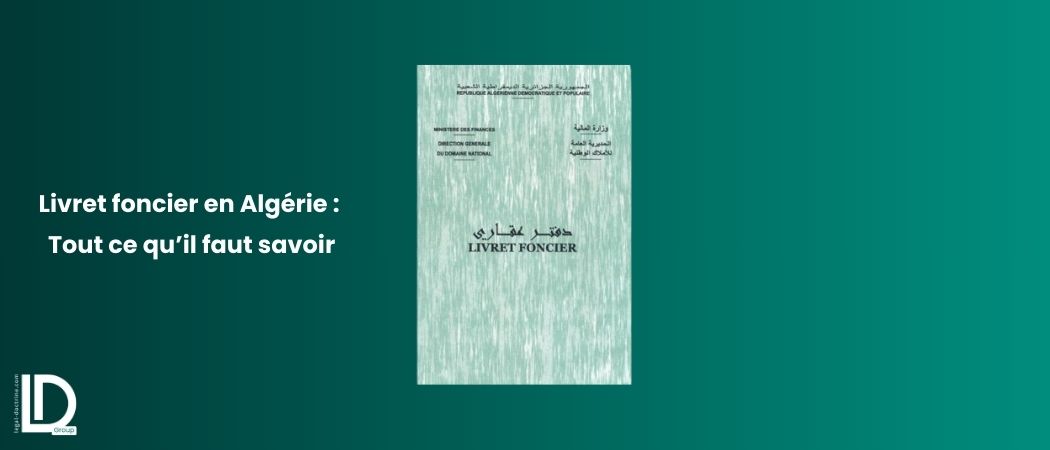 Illustration de l’article Livret foncier en Algérie : Tout ce qu’il faut savoir