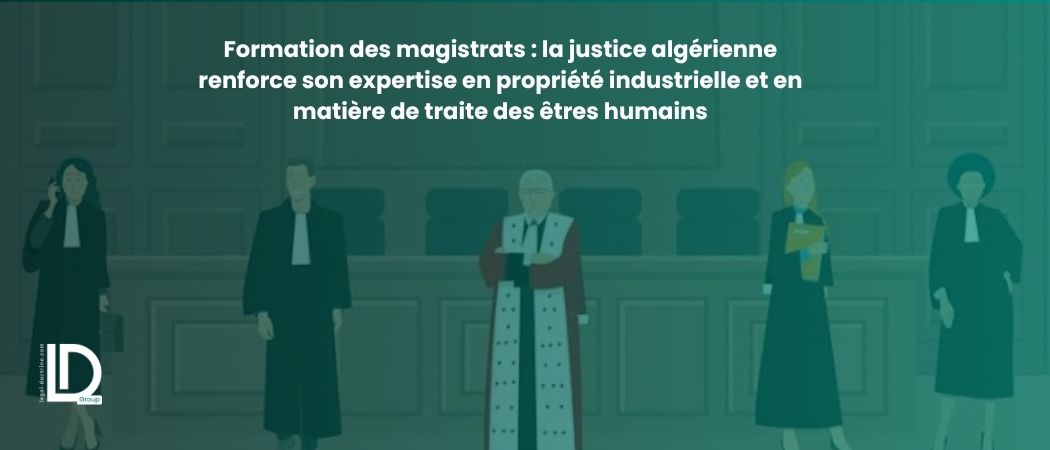 Illustration de l’article Formation des magistrats : la justice algérienne renforce son expertise en propriété industrielle et en matière de traite des êtres humains