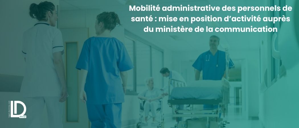 Illustration de l’article Mobilité administrative des personnels de santé : mise en position d’activité auprès du ministère de la communication