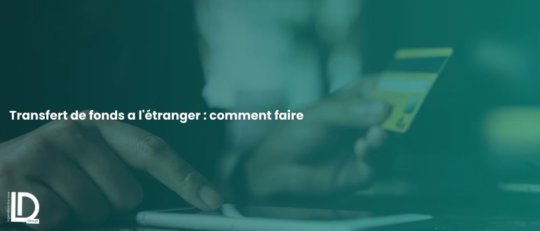 Illustration de l’article Transfert de fonds à l'étranger : comment faire