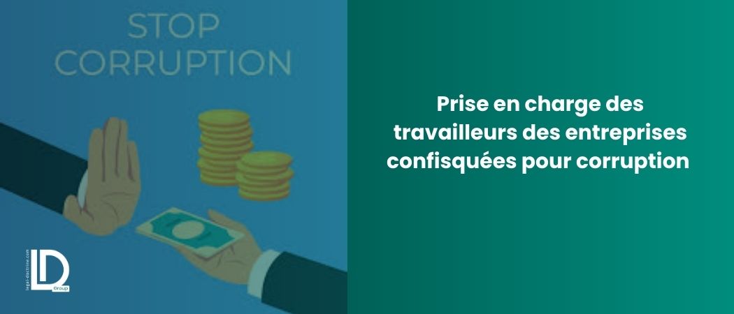 Illustration de l’article Prise en charge des travailleurs des entreprises confisquées pour corruption