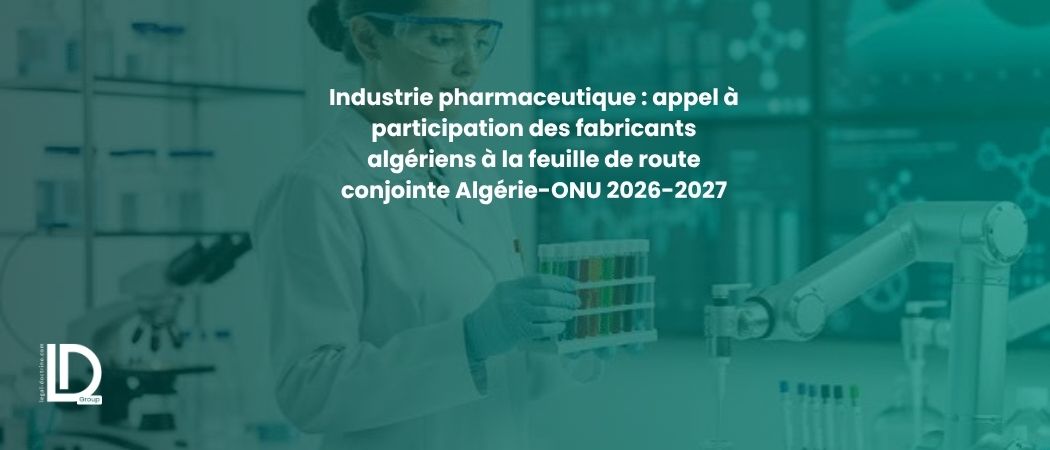 Illustration de l’article Industrie pharmaceutique : appel à participation des fabricants algériens à la feuille de route conjointe Algérie-ONU 2026-2027