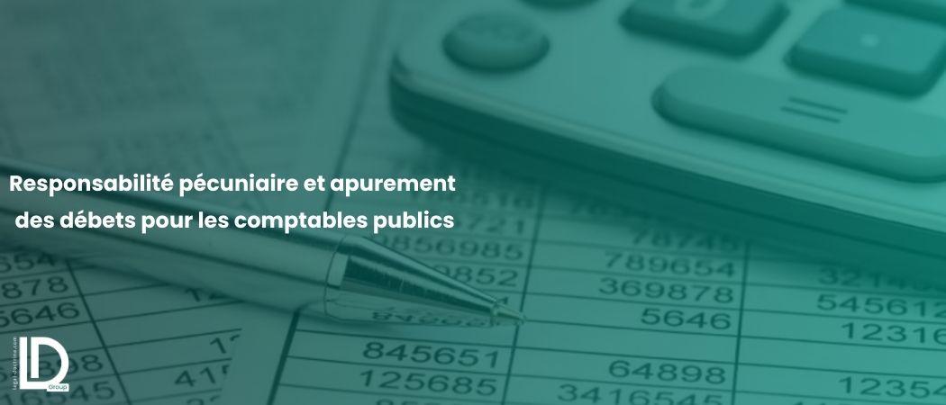 Illustration de l’article Décret exécutif n°24-345 : Responsabilité pécuniaire et apurement des débets pour les comptables publics