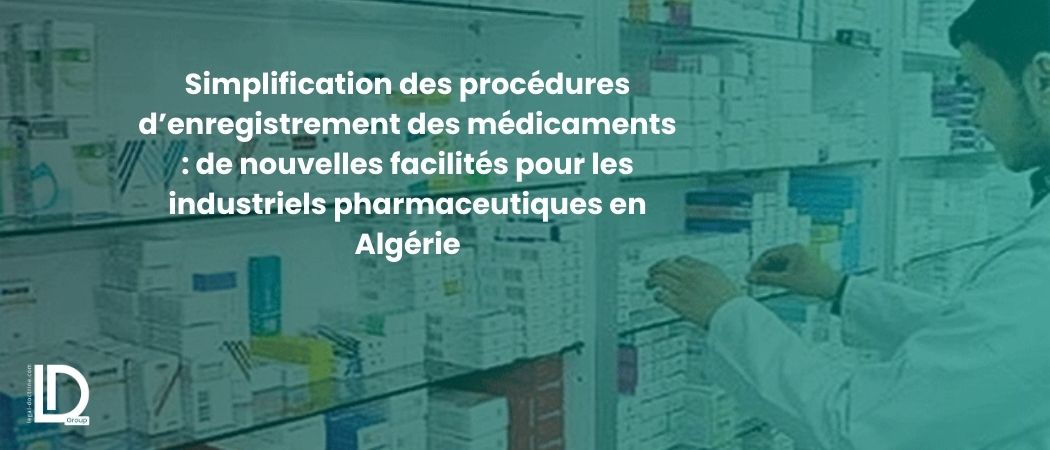 Illustration de l’article Simplification des procédures d’enregistrement des médicaments : de nouvelles facilités pour les industriels pharmaceutiques en Algérie