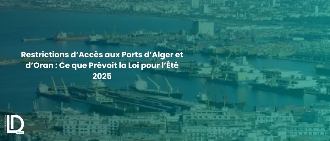 Illustration de l’article Restrictions d’Accès aux Ports d’Alger et d’Oran : Ce que Prévoit la Loi pour l’Été 2025