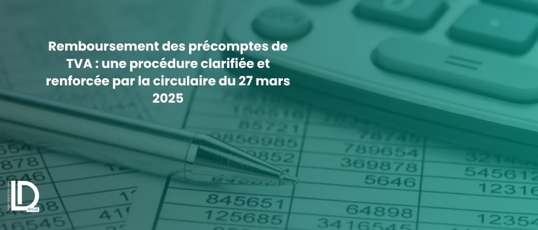 Illustration de l’article Remboursement des précomptes de TVA : une procédure clarifiée et renforcée