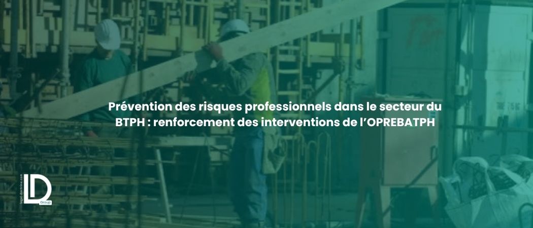 Illustration de l’article Prévention des risques professionnels dans le secteur du BTPH : renforcement des interventions de l’OPREBATPH