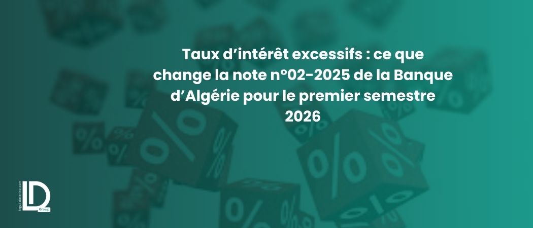 Illustration de l’article Taux d’intérêt excessifs : ce que change la note n°02-2025 de la Banque d’Algérie pour le premier semestre 2026