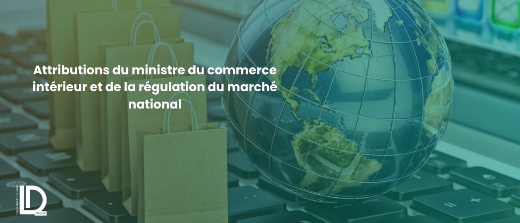Illustration de l’article Attributions du ministre du commerce intérieur et de la régulation du marché national