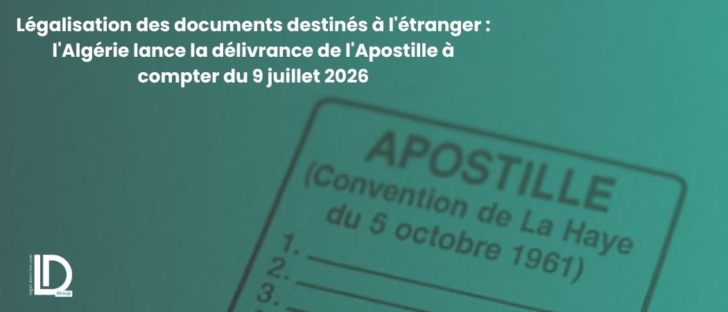 Illustration de l’article Légalisation des documents destinés à l'étranger : l'Algérie lance la délivrance de l'Apostille à compter du 9 juillet 2026
