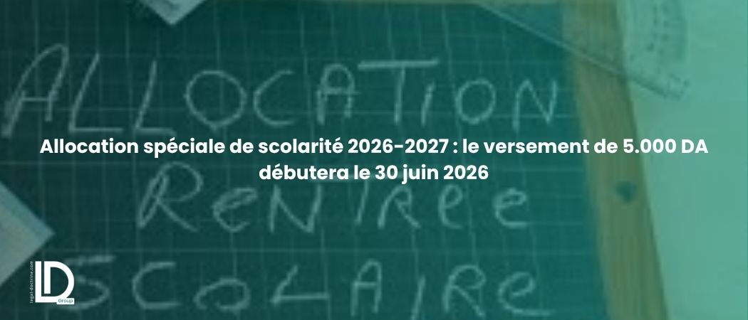 Illustration de l’article Allocation spéciale de scolarité 2026-2027 : le versement de 5.000 DA débutera le 30 juin 2026